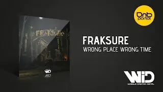 Fraksure - Wrong Place Wrong Time [Wobble Infection Digital]