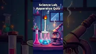 Science Lab Apparatus Quiz 🔬 | Test Your Science Knowledge!