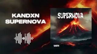 KANDXN - SUPERNOVA(official music video)