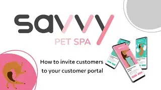 Inviting customers to use the portal - Savvy Pet Spa - 2024