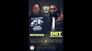 Hipnosis VS Dot Everything | Hosted By LUSH ONE | UPPER DEBUT