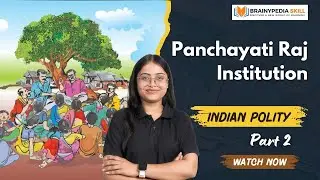Panchayati Raj Institution Explained | Indian Polity Part 2 | Brainypedia Skill