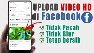 Cara Upload Video ke Facebook Kualitas HD | Upload Video di Facebook Agar Tidak Pecah