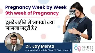 Pregnancy Week by Week- 9th week | दूसरे महीने में आपको क्या जनाना जरूरी है? | Dr Jay Mehta