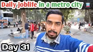 Daily joblife in a metro city || Day 31