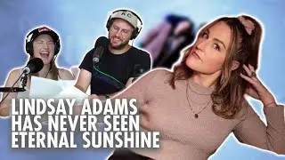 Lindsay Adams Has Never Seen Eternal Sunshine of the Spotless Mind  | Never Seen It | Full Episode