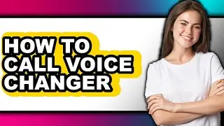 How to Call Voice Changer (only Way)