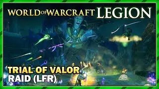 Trial of Valor Raid (LFR) | WoW: Legion Gameplay