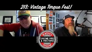 Chrome Pipes & Pinstripes Episode 213 : Vintage Torque Fest