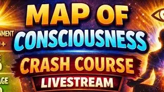 Map of Consciousness Crash Course Livestream