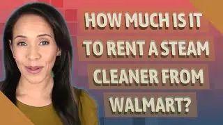 How much is it to rent a steam cleaner from Walmart?