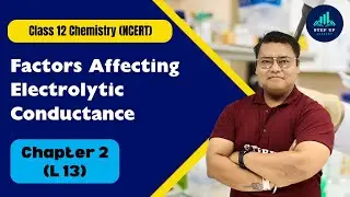 Factors Affecting Electrolytic Conductance -Electrochemistry- Chapter 2 |L13| Class12 Biology(NCERT)