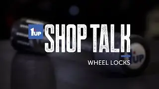 SHOP TALK SERIES - Wheel Locks