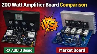 200 Watt Amplifier Board Comparison | Market Board vs RX AUDIO Board | Which is Better?