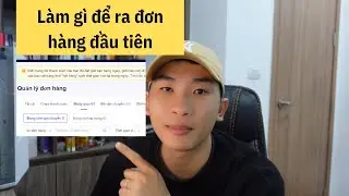 Tiktok Shop | Làm gì để ra đơn hàng đầu tiên