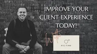 IMPROVE YOUR CLIENT EXPERIENCE TODAY | PIC-TIME with Just James Wedding Photography