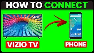 How To Connect Vizio TV To Phone (How To Cast And Pair Vizio TV With Phone)