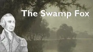The Swamp Fox! (General Francis Marion)