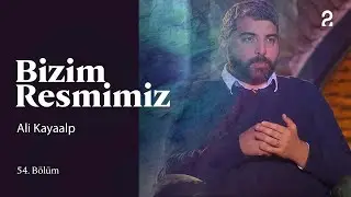 Dr. Ali Kayaalp | Bizim Resmimiz | 54. Bölüm @trt2
