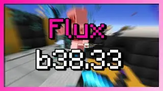 [Paid] Flux b38.33 Hacked Client