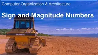 Sign and Magnitude or Signed Binary Numbers