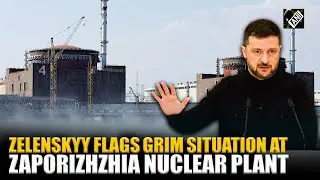 &ldquo;Plant disconnected from power,&rdquo; Zelenskyy flags grim situation at Zaporizhzhia nuclear plant