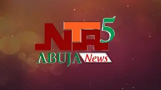 NTA 5 ABUJA NEWS