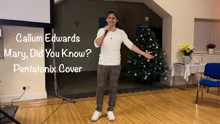 Callum Edwards - Mary, Did You Know? (Pentatonix Cover)