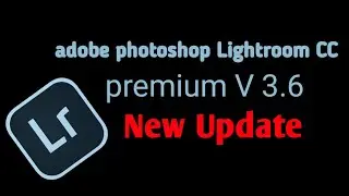 Adobe Photoshop Lightroom CC PREMIUM V3.6 mobile android (Update Terbaru)