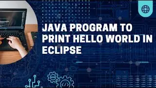 Java program to print hello world in Eclipse