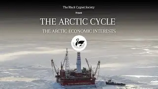 THE ECONOMIC INTERESTS IN THE ARCTIC REGION (The Arctic Cycle)