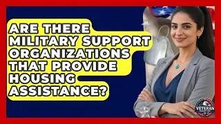 Are There Military Support Organizations That Provide Housing Assistance? - Veteran Community Guide