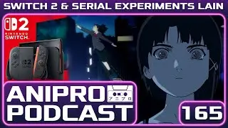165 - Nintendo Switch 2 Discussion & Serial Experiments Lain Anime Review