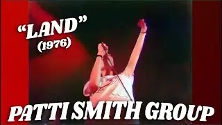 Patti Smith Group&bull; &ldquo;Land&rdquo; &bull; 1976 [Reelin' In The Years Archive]