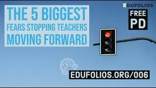 The Five Biggest Fears Stopping Teachers Moving Forward