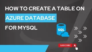 3. How To Create a Table On Azure Database For  MySQL