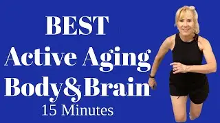The Best Active Aging Brain Boost: Walk at Home for Seniors & Over 50, 15 Minute Walking Workout