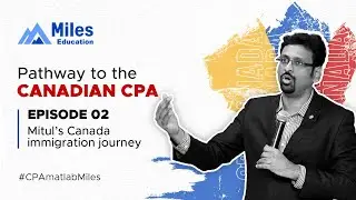 EP 2: Mitul's Canada immigration journey | Pathway to the Canadian CPA title