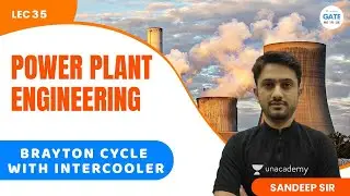 Brayton cycle with Intercooler  | Power Plant Engineering | L 35 | GATE/ESE 2022