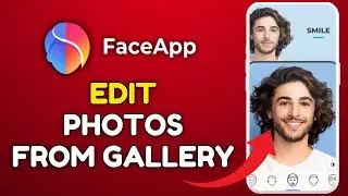 How to Edit Photos From Gallery in FaceApp 2025?