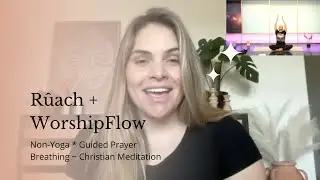 NonYoga Stretching Guided Prayer Breathing Christian Meditation Live Class WorshipFlow Ruach Session