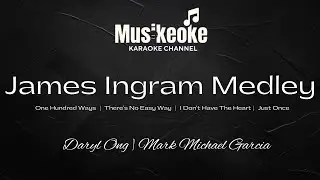 JAMES INGRAM MEDLEY | DARYL ONG | MARK MICHAEL GARCIA | Karaoke