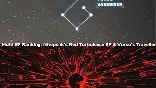 Multi EP Ranking #1 - Nitepunk&rsquo;s Red Turbulence EP & Vorso&rsquo;s Traveller EP