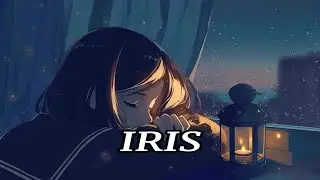 Nightcore - Iris | Lyrics ♪