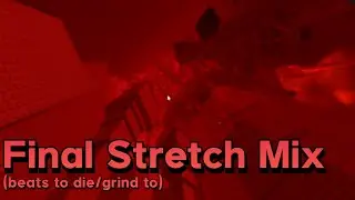 Final Stretch Music Mix (beats to die/grind to)