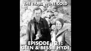 The Trail Went Cold - Episode 121 - Glen & Bessie Hyde