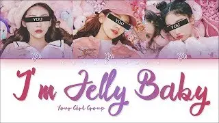 Your Girl Group 「I’m Jelly BABY」[Original by AOA Cream] (Color Coded Lyrics Han|Rom|Eng)