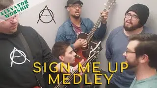 Sign Me Up Medley | ELEVATOR WORSHIP