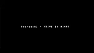 Pounouski - DRIVE BY NIGHT (OFFICIAL CLIP VIDEO)