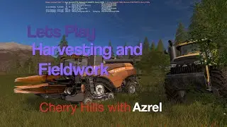 Farming Simulator 17 &mdash; Cherry Hills &mdash; Давайте поиграем, эпизод № 58 &mdash; Сбор урожая и полевые работы